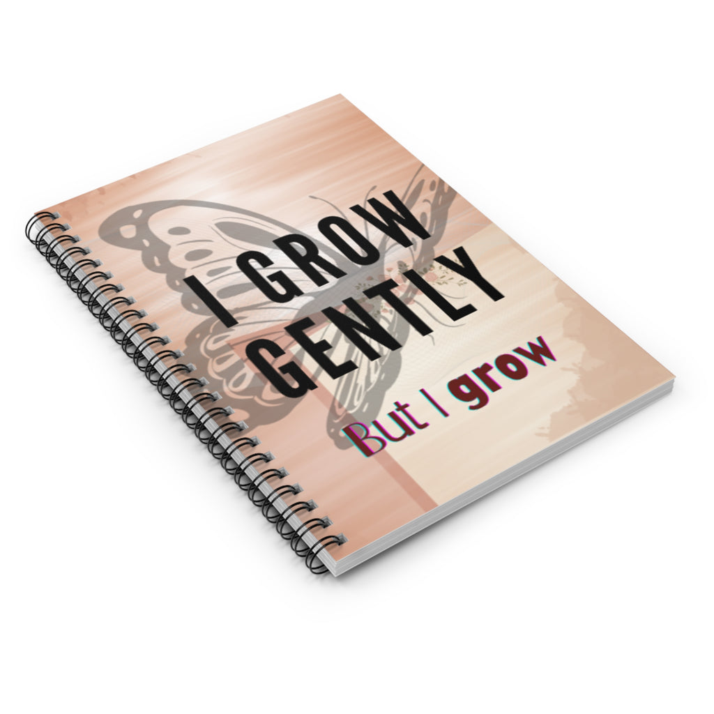 I Grow Gently – 6"x8" Ruled Spiral Notebook