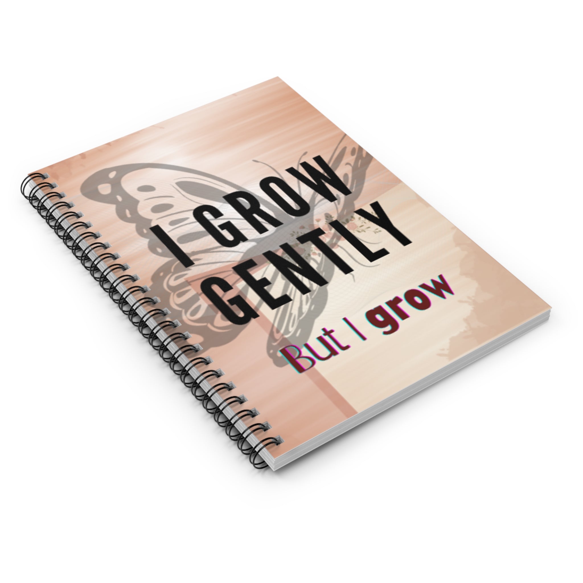 I Grow Gently – 6"x8" Ruled Spiral Notebook