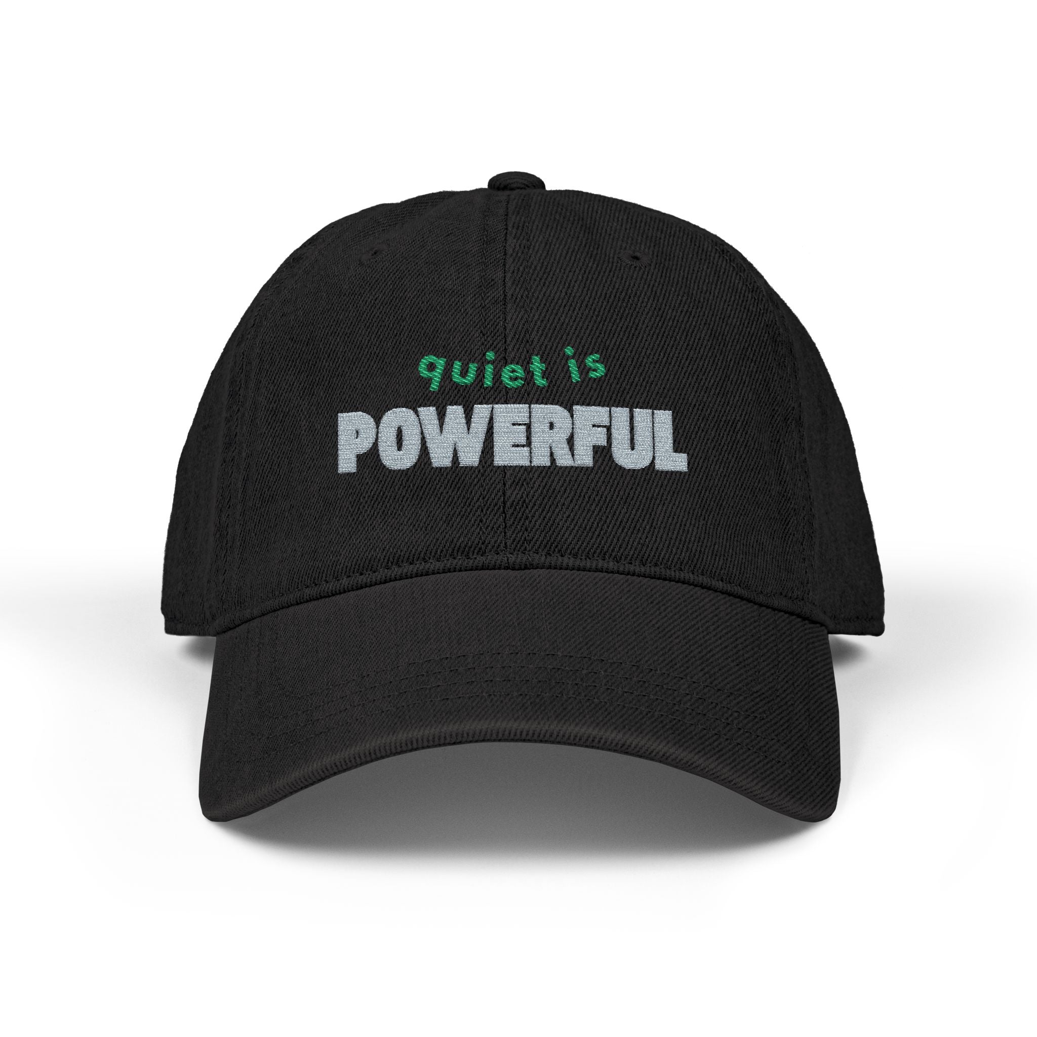 Quiet Is Powerful Embroidered Baseball Hat