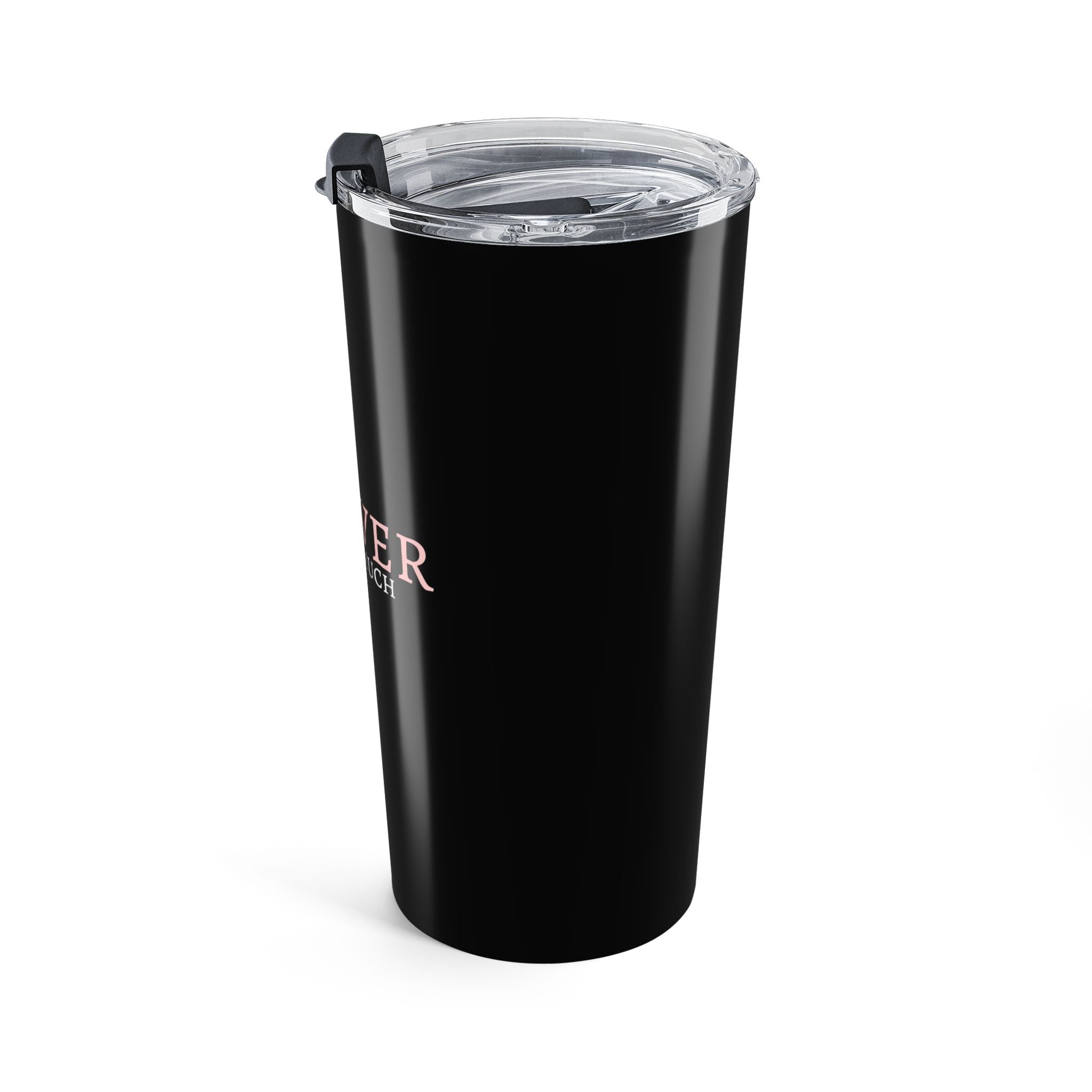 20oz Tumbler I Was Never Too Much Inspirational Black Stainless Steel Travel Mug