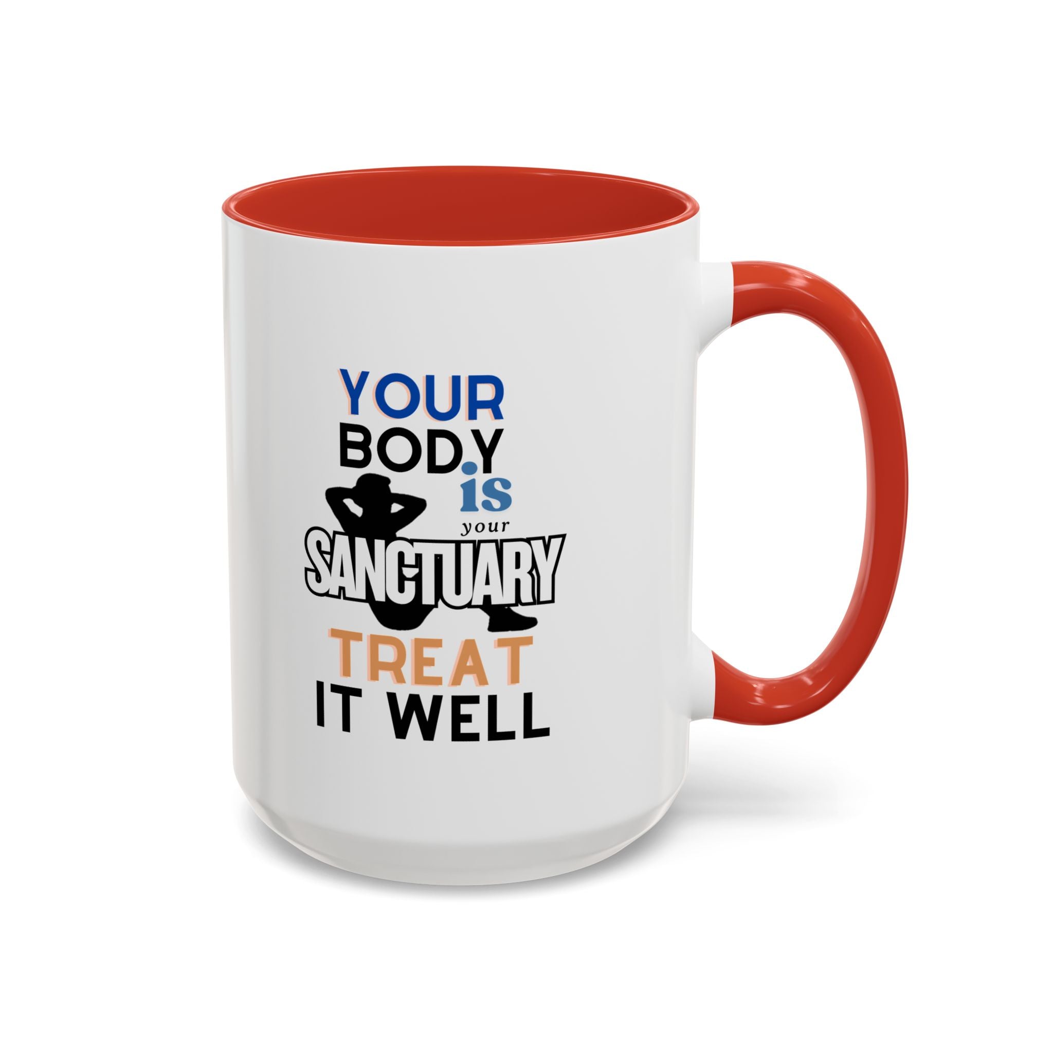 Your Body Is Your Sanctuary, Treat It Well – Accent Coffee Mug 11oz, 15oz