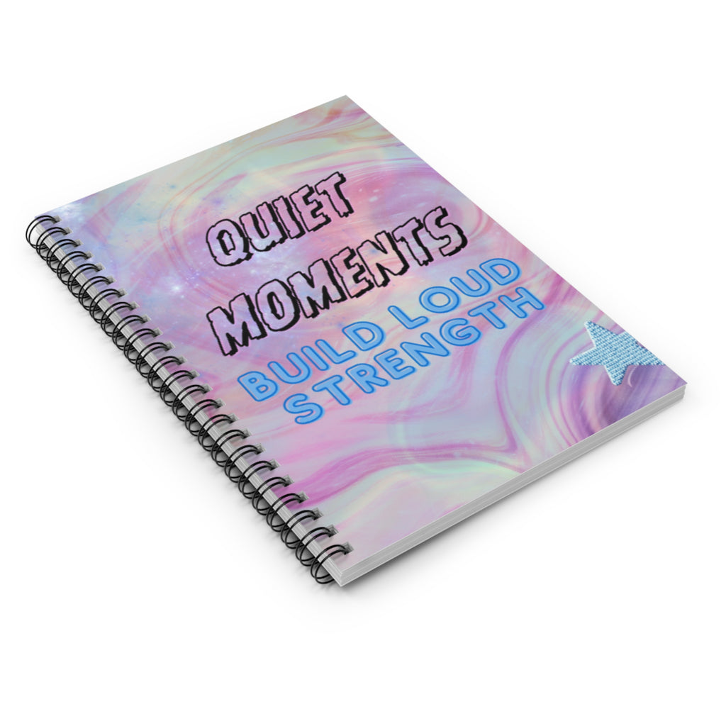 Quiet Moments Build Loud Strength – 6"x8" Ruled Spiral Notebook