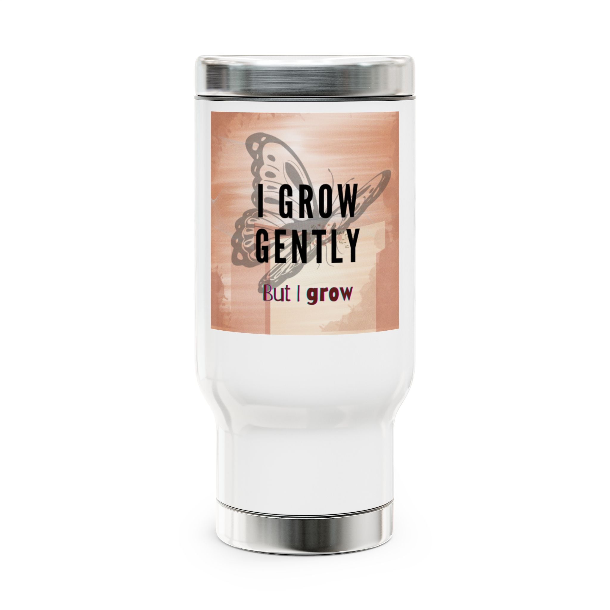 I Grow Gently, But I Grow 14oz Travel Mug