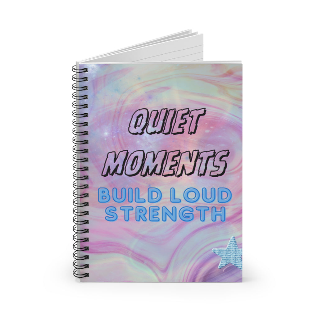 Quiet Moments Build Loud Strength – 6"x8" Ruled Spiral Notebook