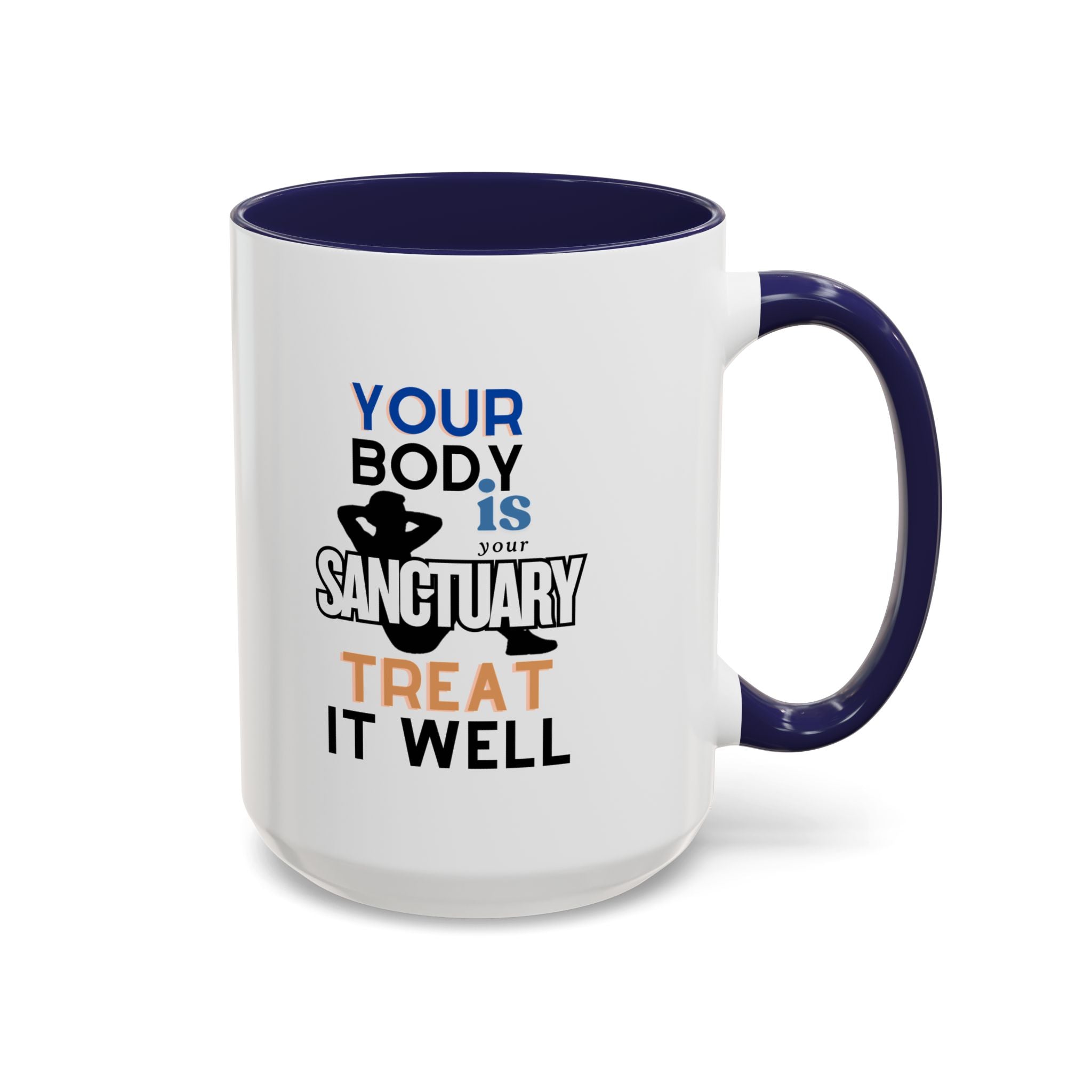 Your Body Is Your Sanctuary, Treat It Well – Accent Coffee Mug 11oz, 15oz