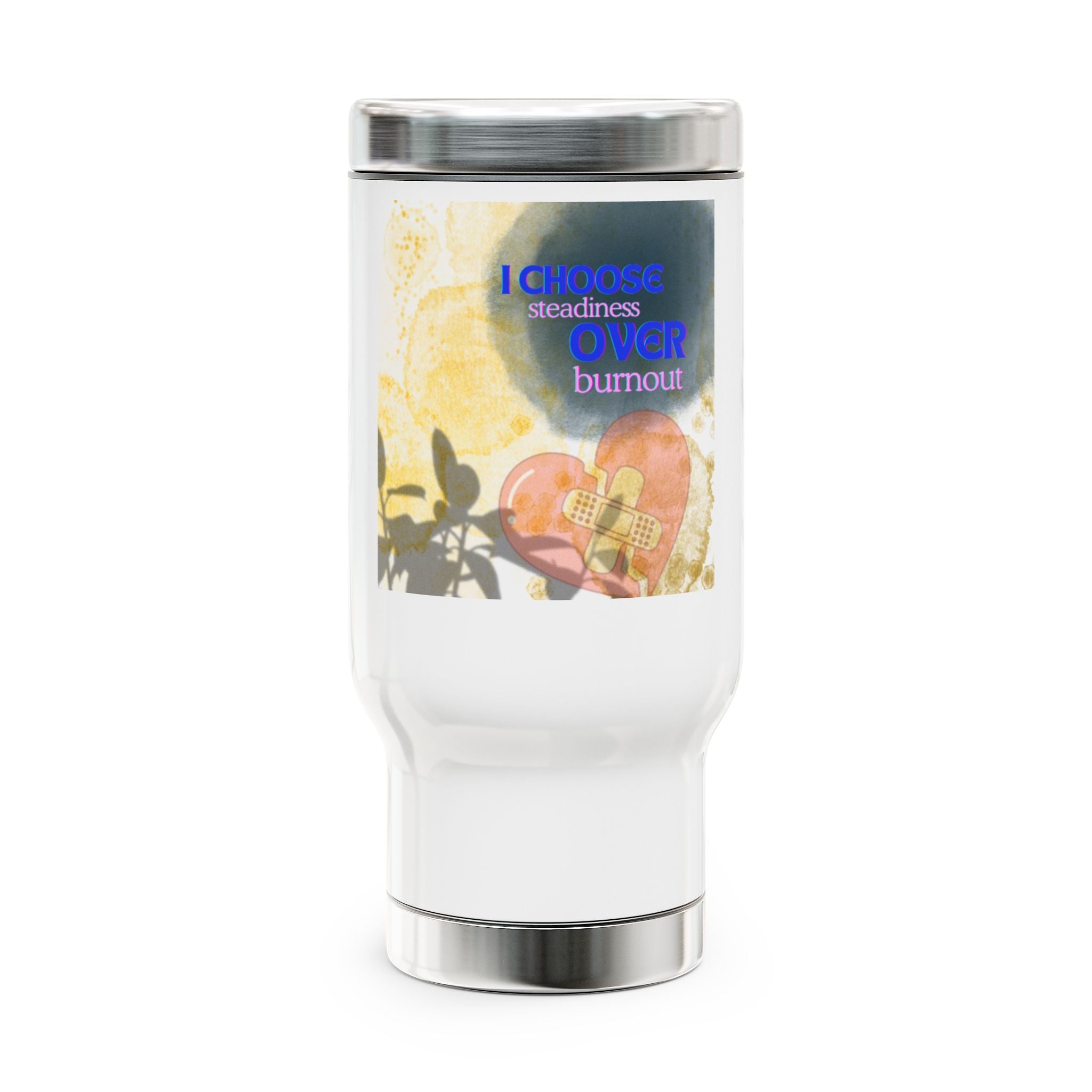 I Choose Steadiness Over Burnout 14oz Travel Mug