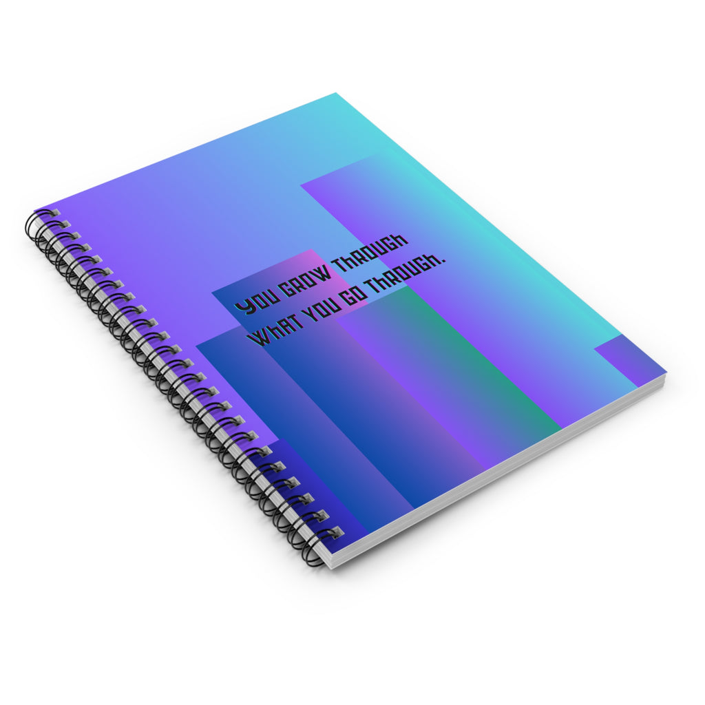 You Grow Through What You Go Through - Inspirational Spiral Notebook Ruled Journal