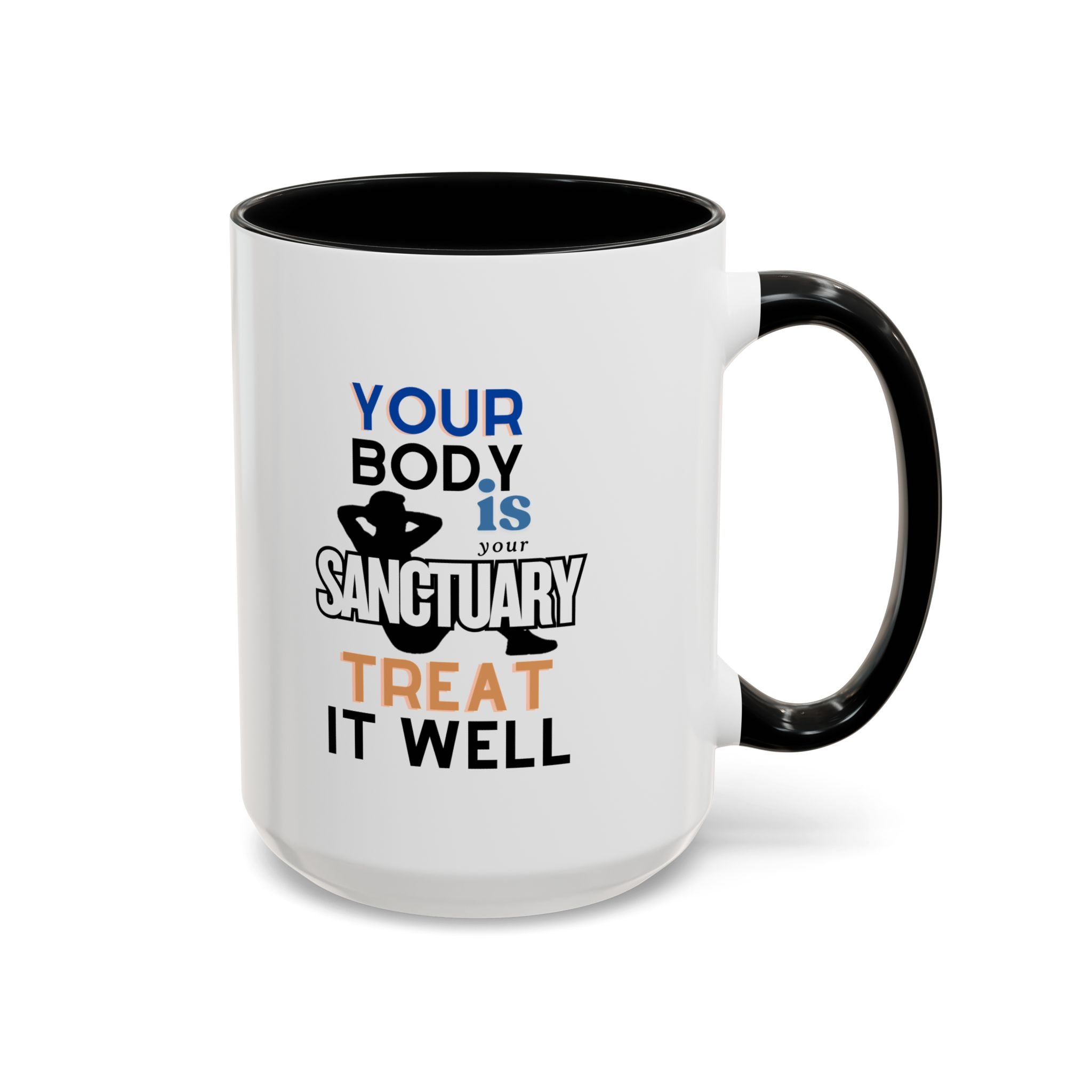 Your Body Is Your Sanctuary, Treat It Well – Accent Coffee Mug 11oz, 15oz