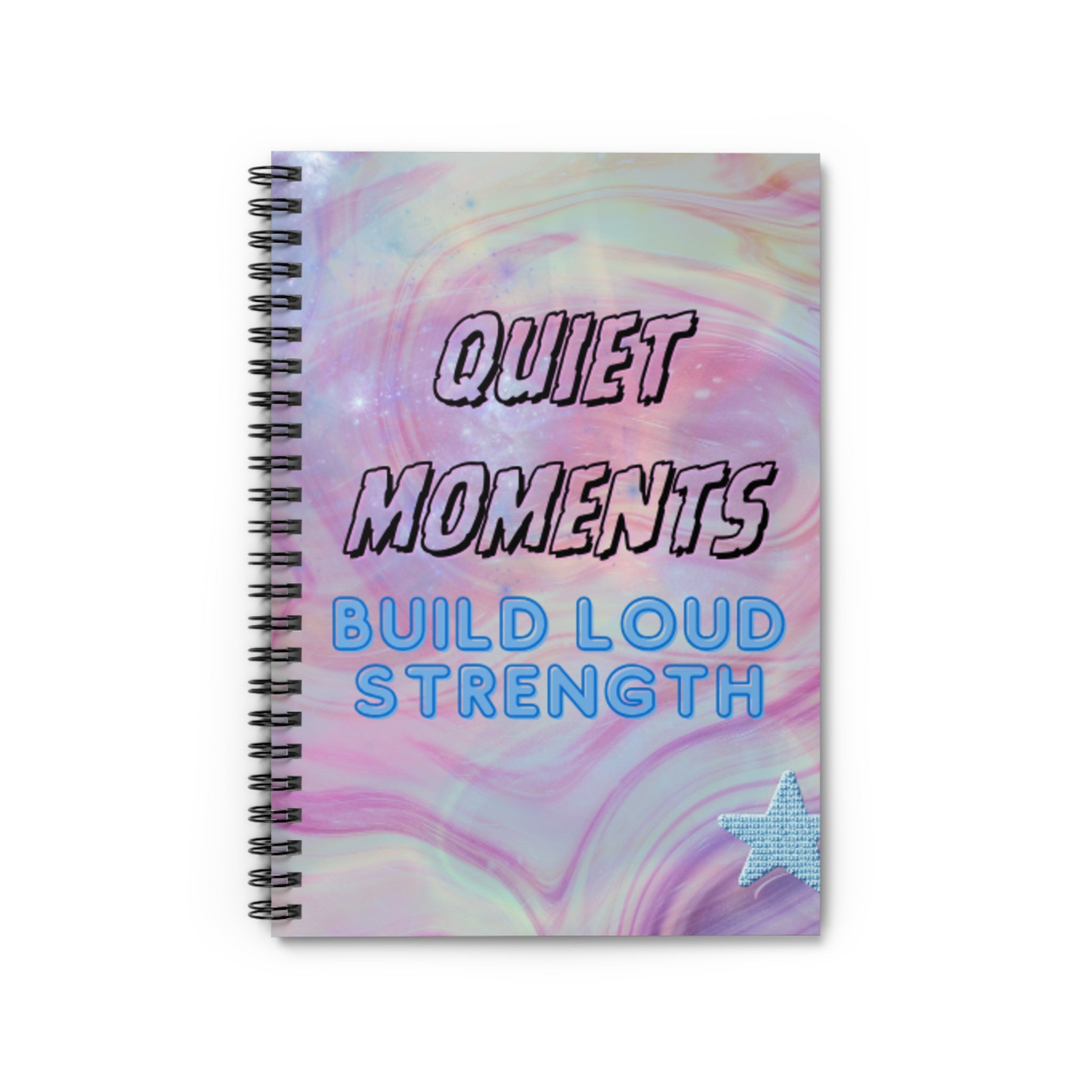 Quiet Moments Build Loud Strength – 6"x8" Ruled Spiral Notebook