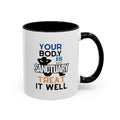 Your Body Is Your Sanctuary, Treat It Well – Accent Coffee Mug 11oz, 15oz