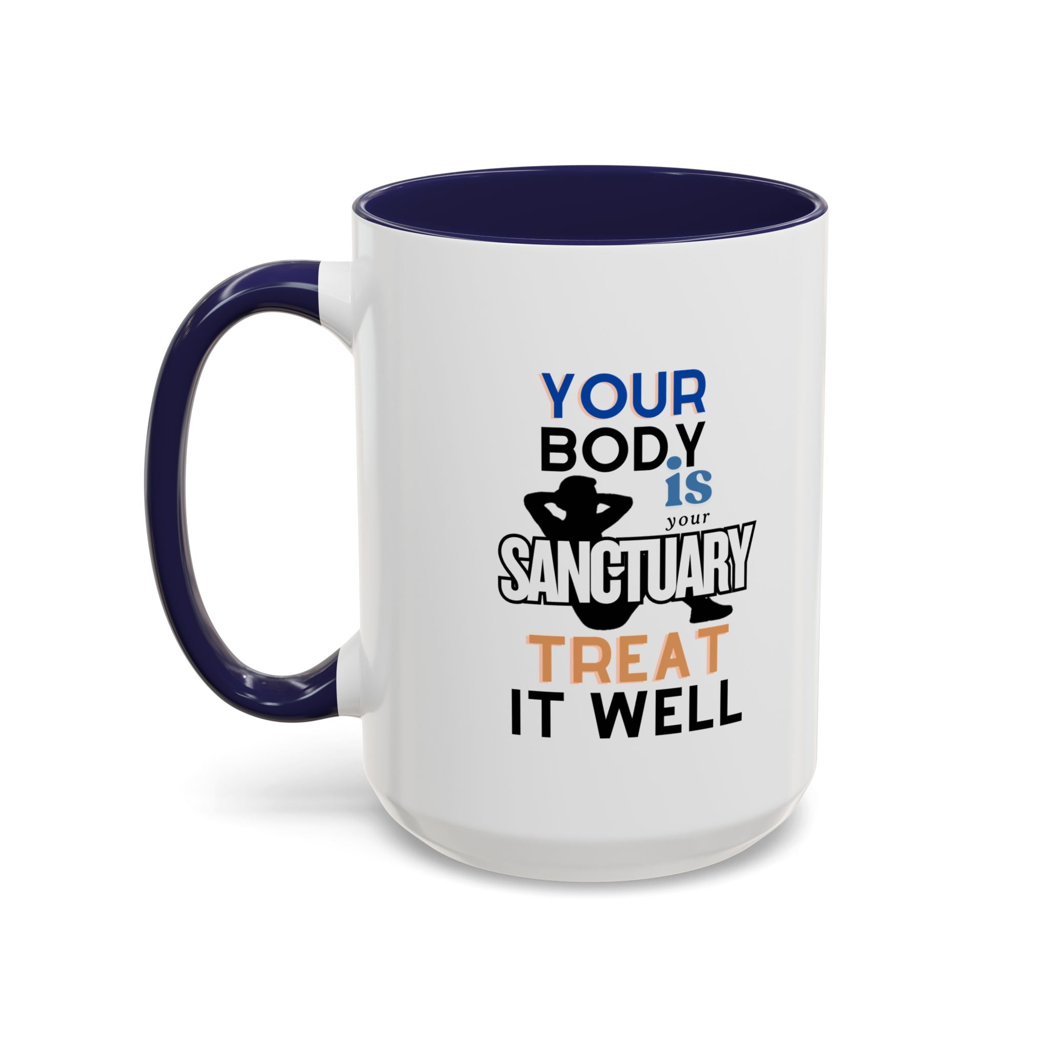 Your Body Is Your Sanctuary, Treat It Well – Accent Coffee Mug 11oz, 15oz