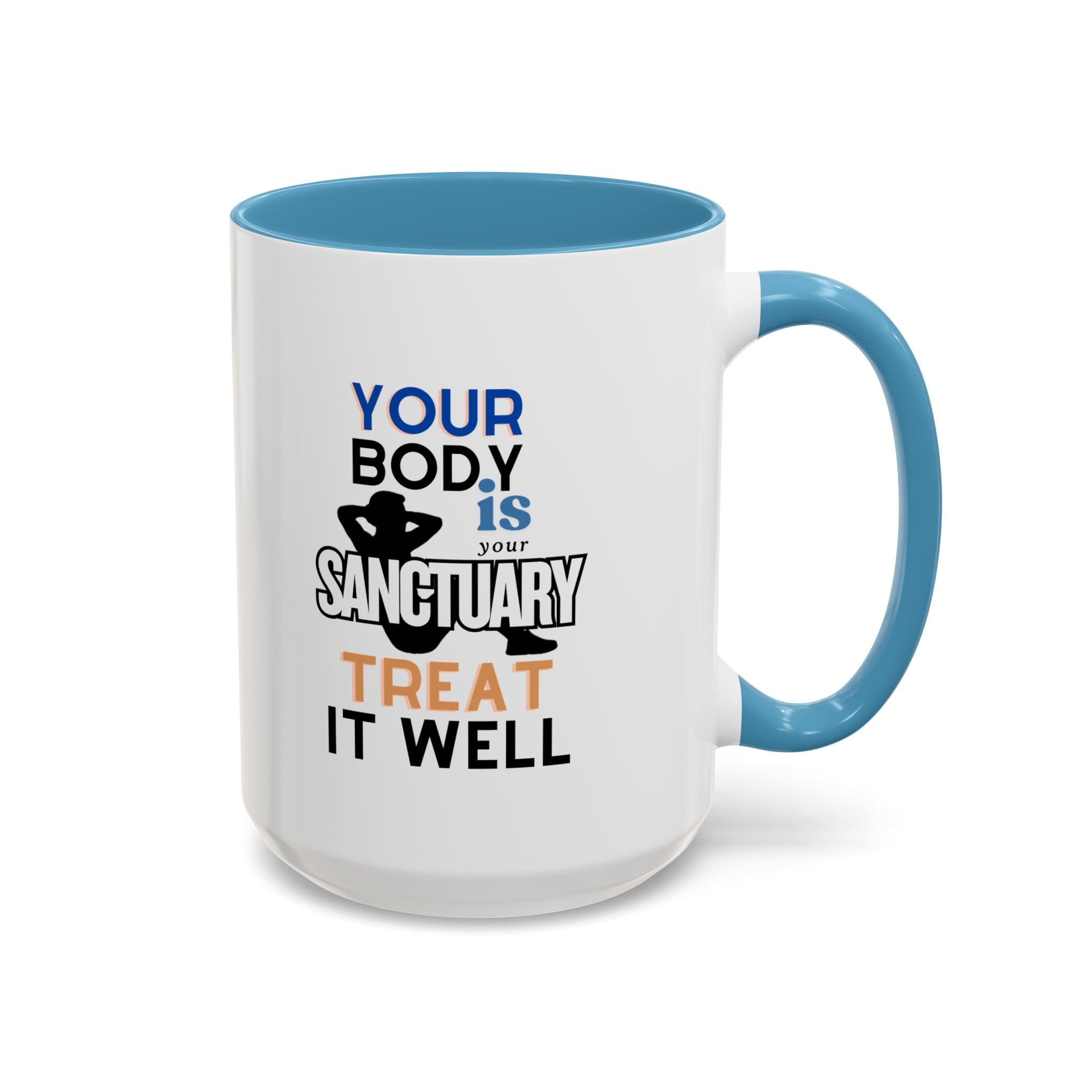 Your Body Is Your Sanctuary, Treat It Well – Accent Coffee Mug 11oz, 15oz