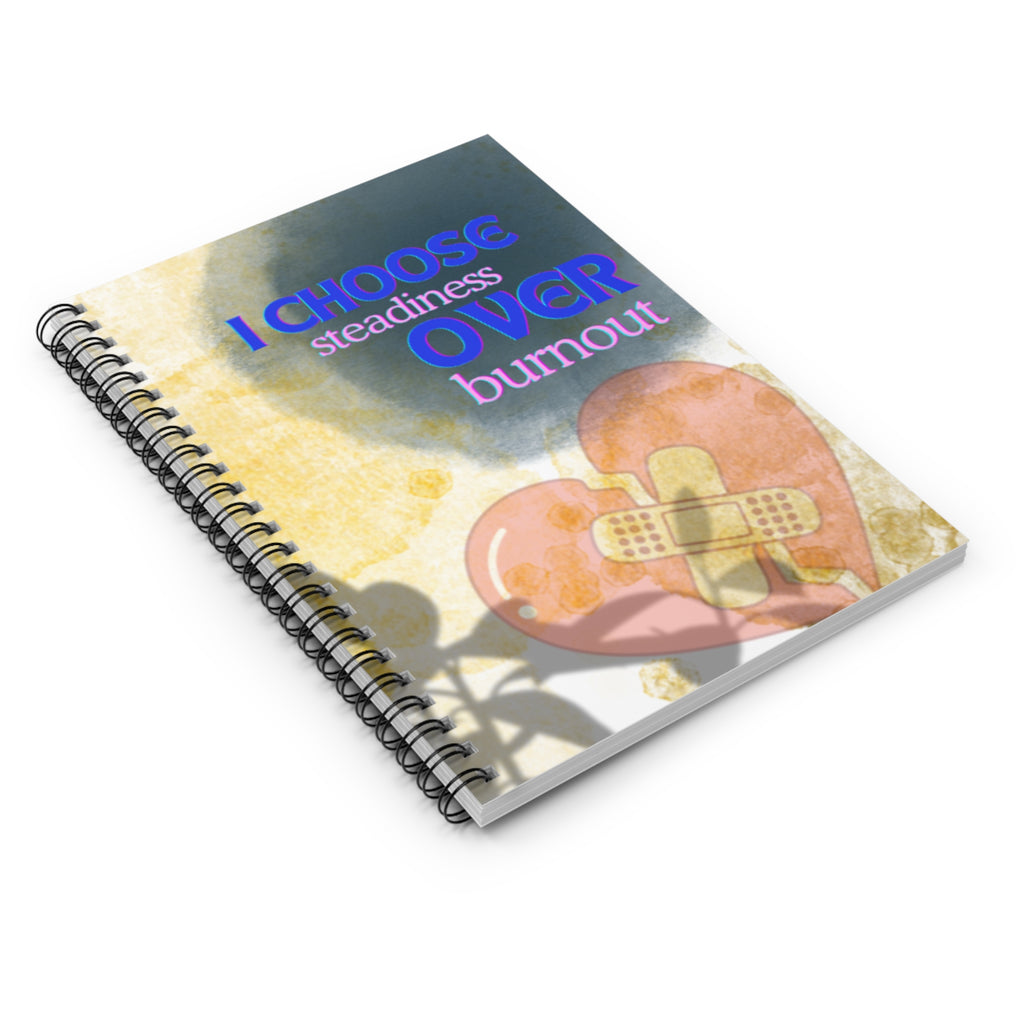 I Choose Steadiness Over Burnout – 6"x8" Ruled Spiral Notebook