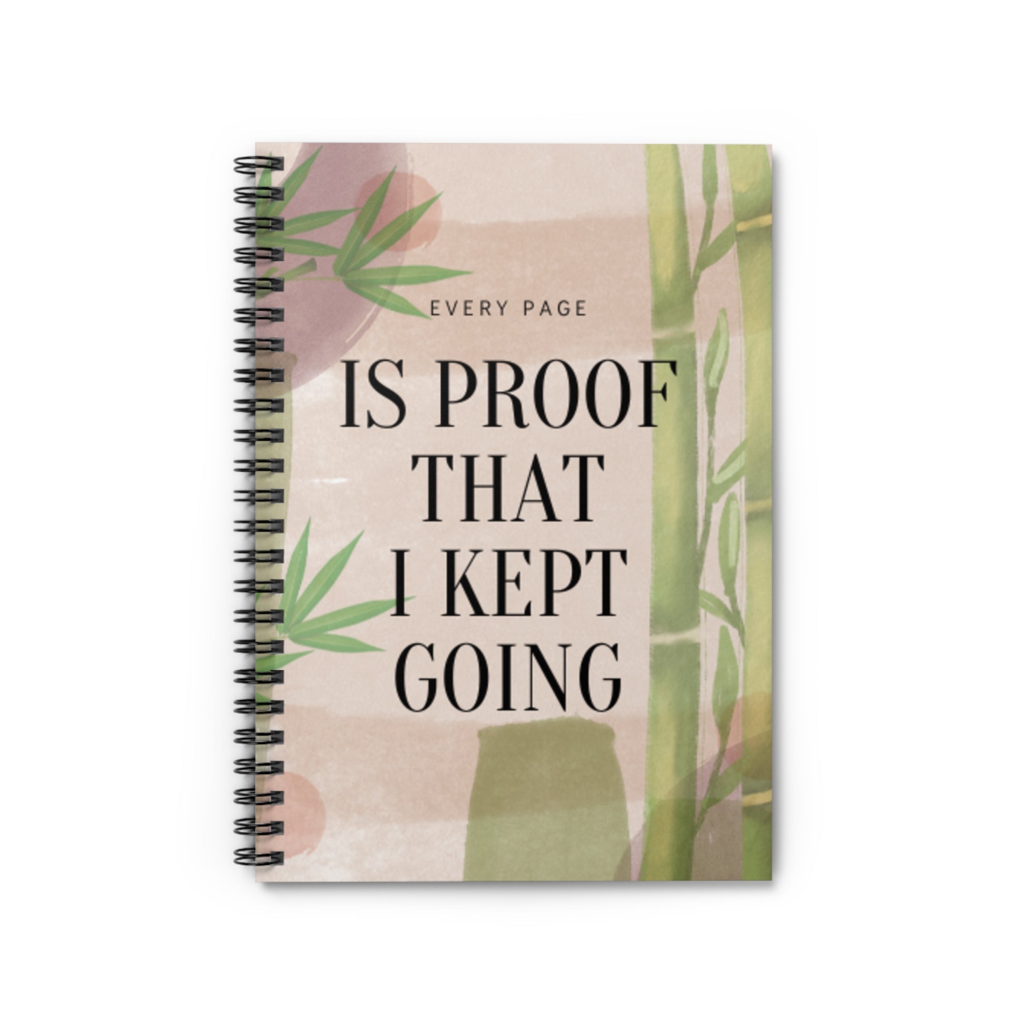 Every Page Is Proof That I Kept Going – 6"x8" Ruled Spiral Notebook