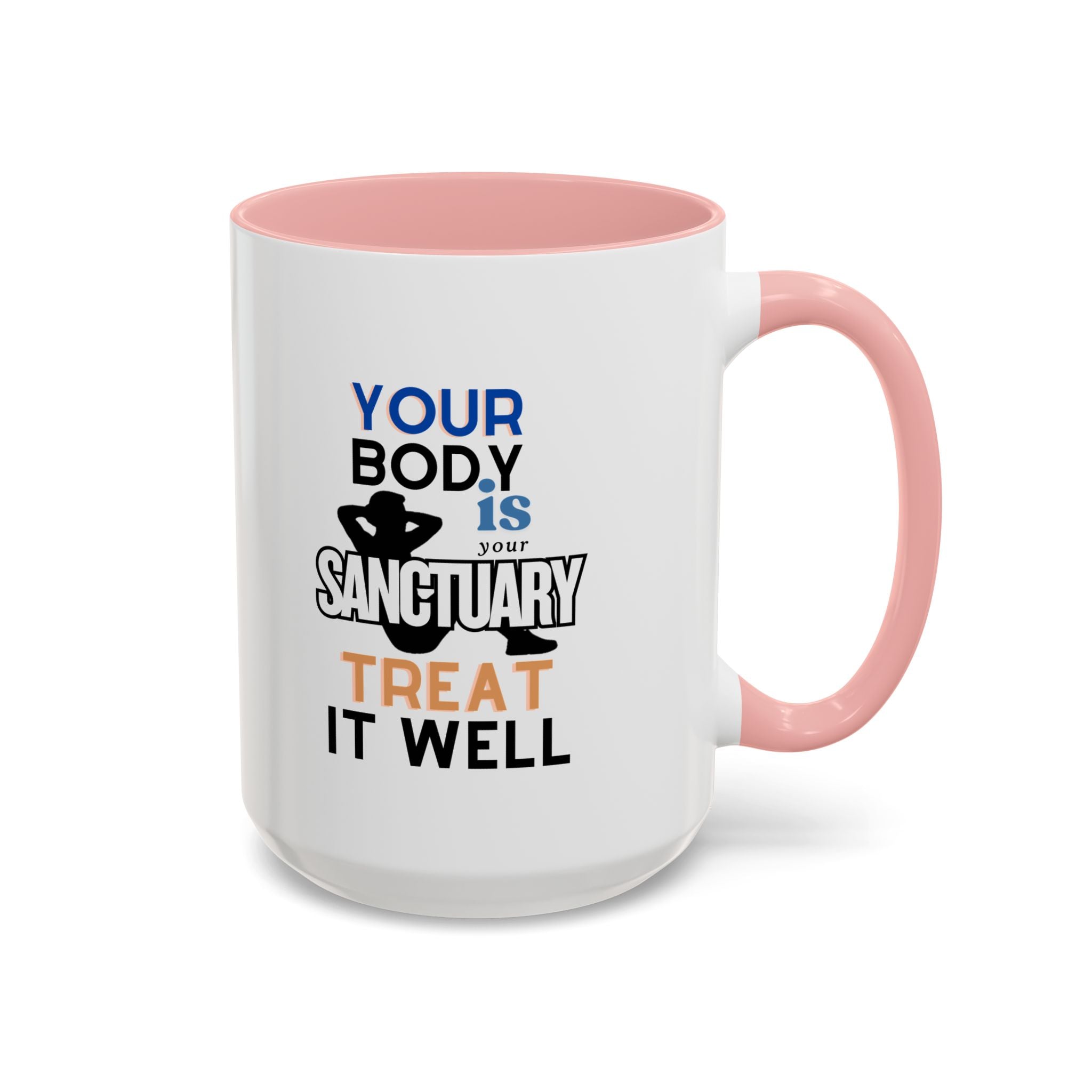 Your Body Is Your Sanctuary, Treat It Well – Accent Coffee Mug 11oz, 15oz