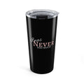 20oz Tumbler I Was Never Too Much Inspirational Black Stainless Steel Travel Mug