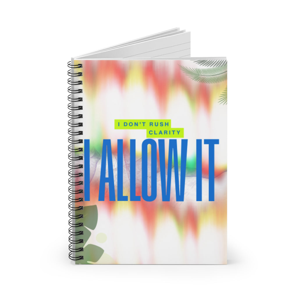 I Don’t Rush Clarity - I Allow It – 6"x8" Ruled Spiral Notebook