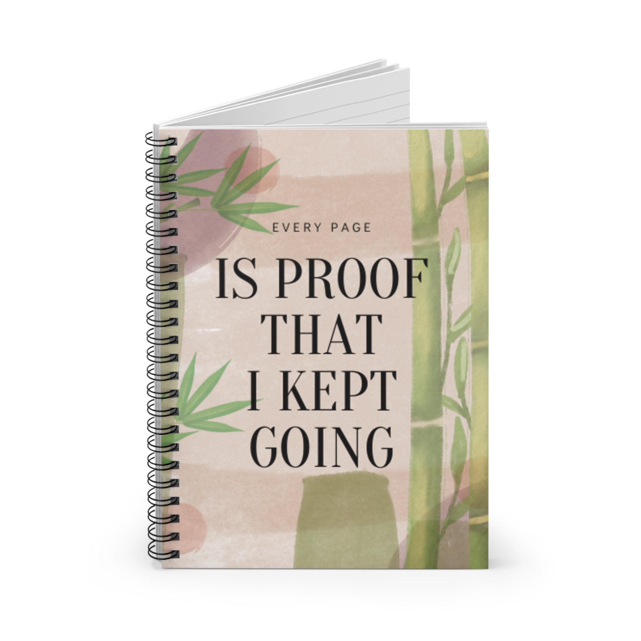 Every Page Is Proof That I Kept Going – 6"x8" Ruled Spiral Notebook