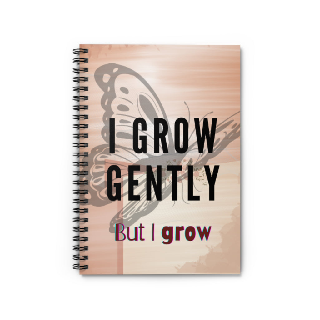 I Grow Gently – 6"x8" Ruled Spiral Notebook