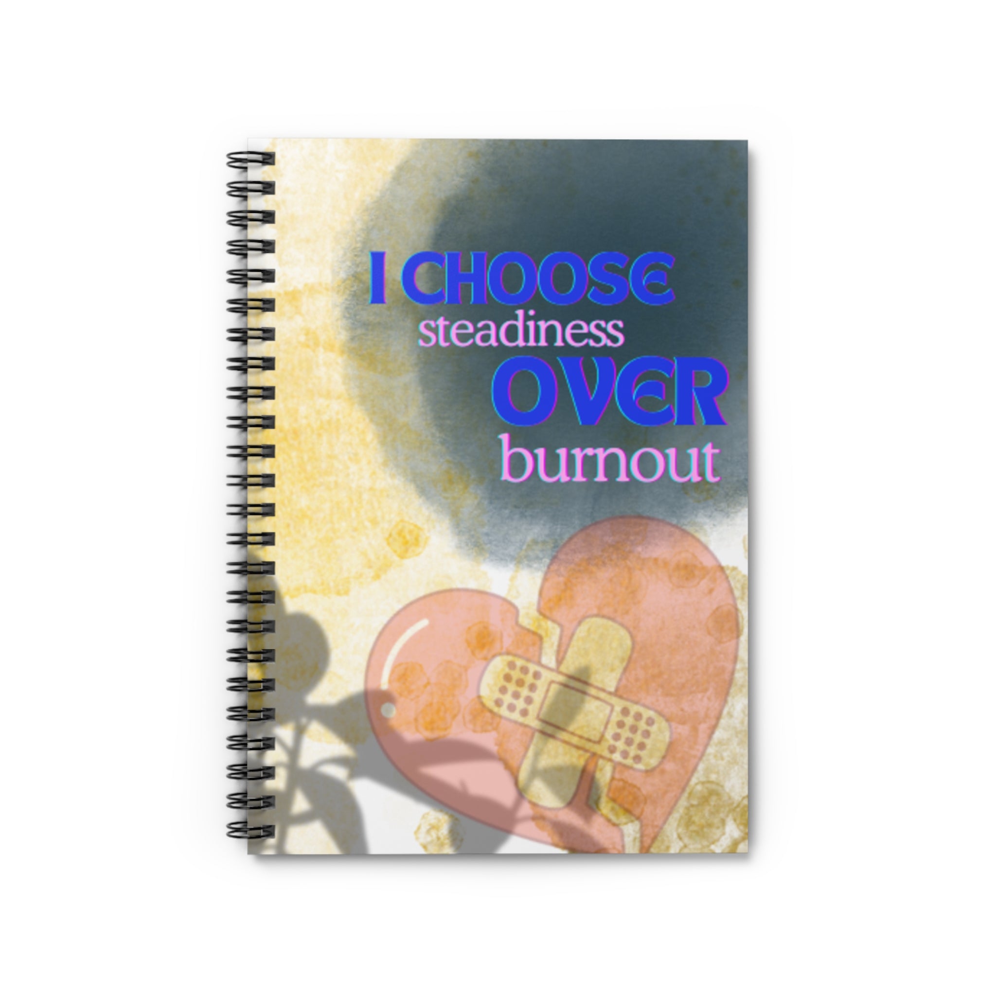 I Choose Steadiness Over Burnout – 6"x8" Ruled Spiral Notebook