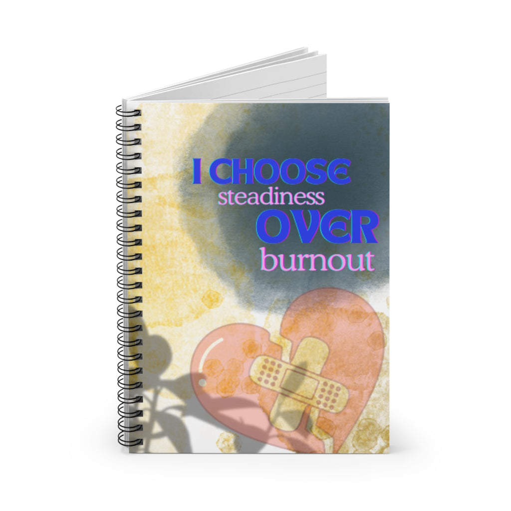 I Choose Steadiness Over Burnout – 6"x8" Ruled Spiral Notebook