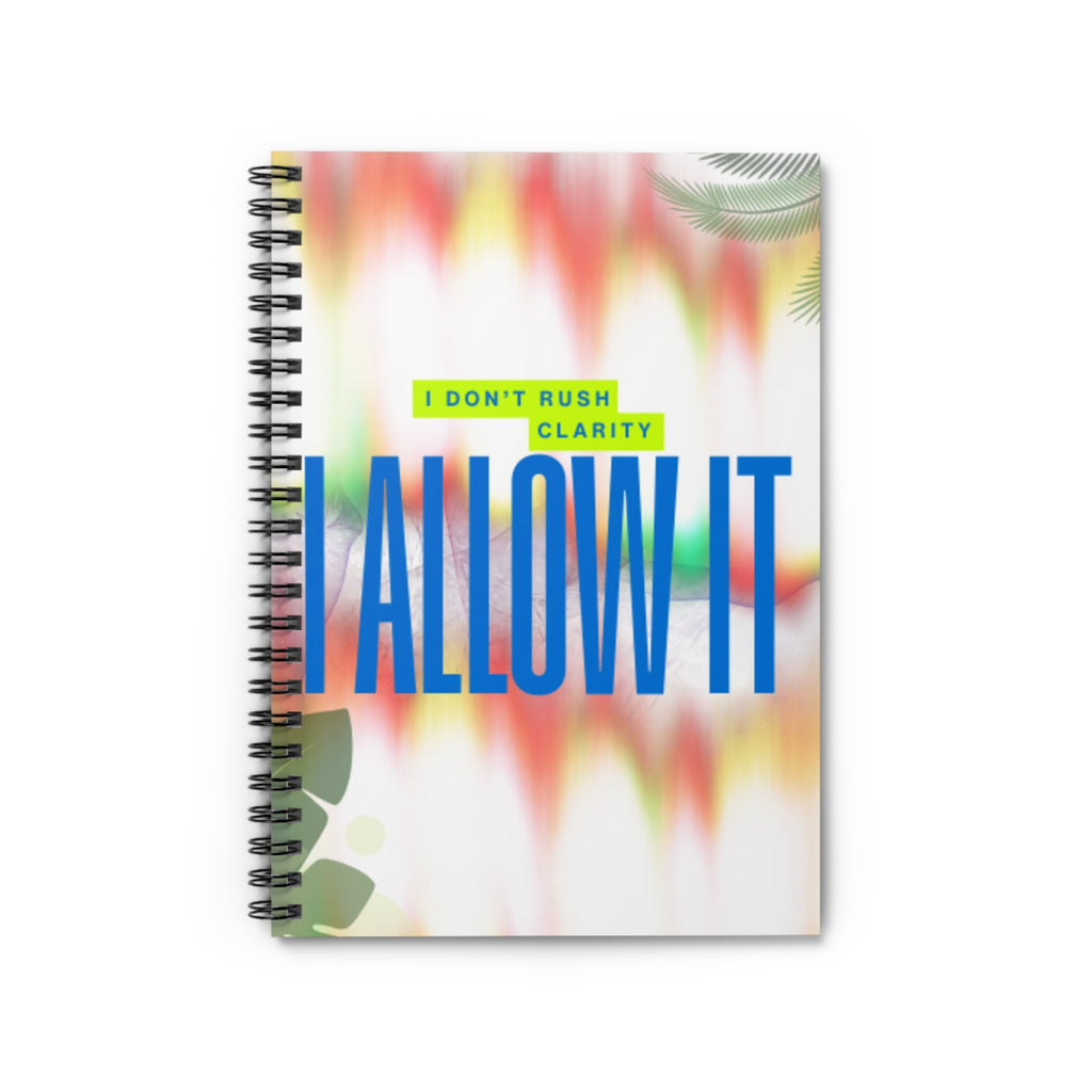 I Don’t Rush Clarity - I Allow It – 6"x8" Ruled Spiral Notebook