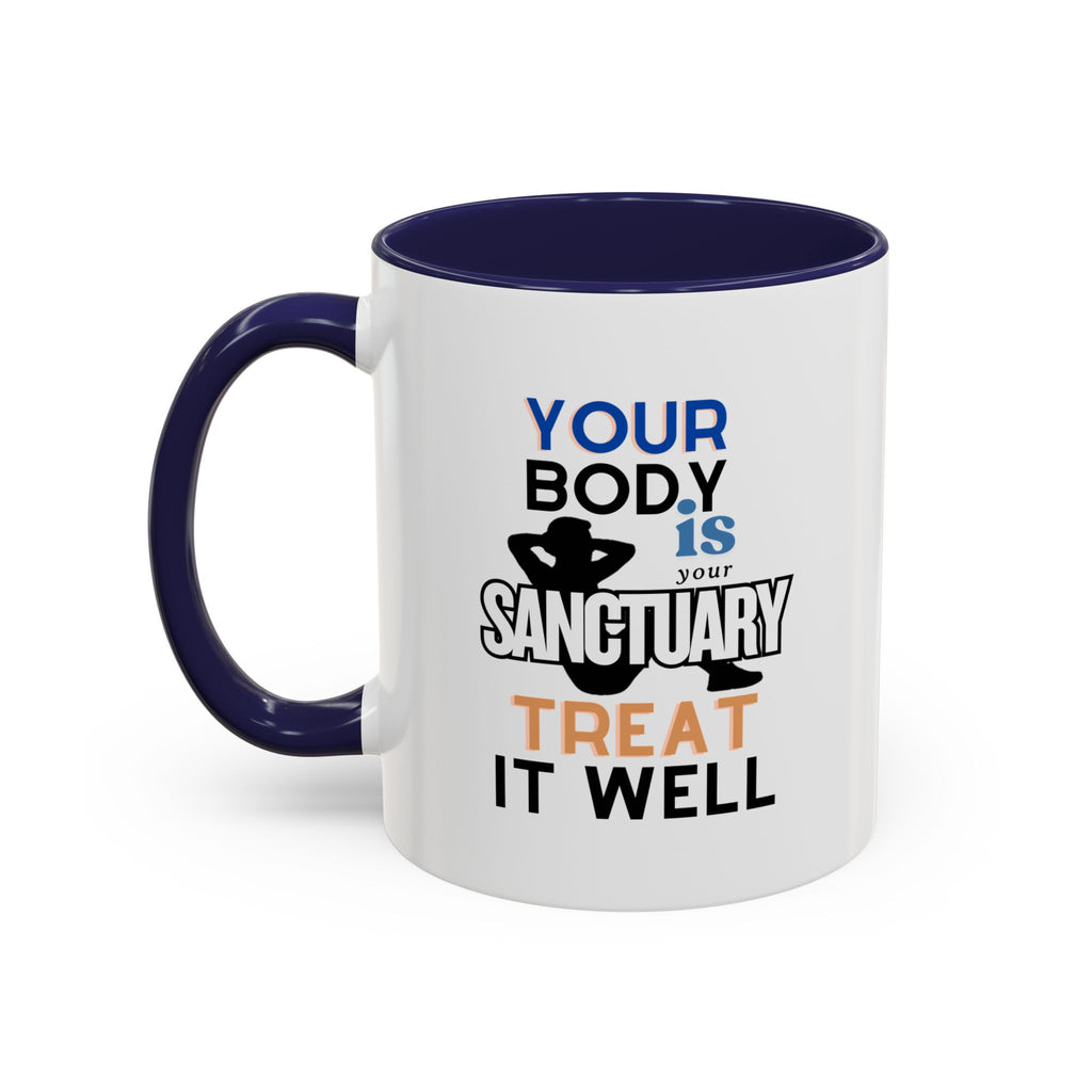 Your Body Is Your Sanctuary, Treat It Well – Accent Coffee Mug 11oz, 15oz