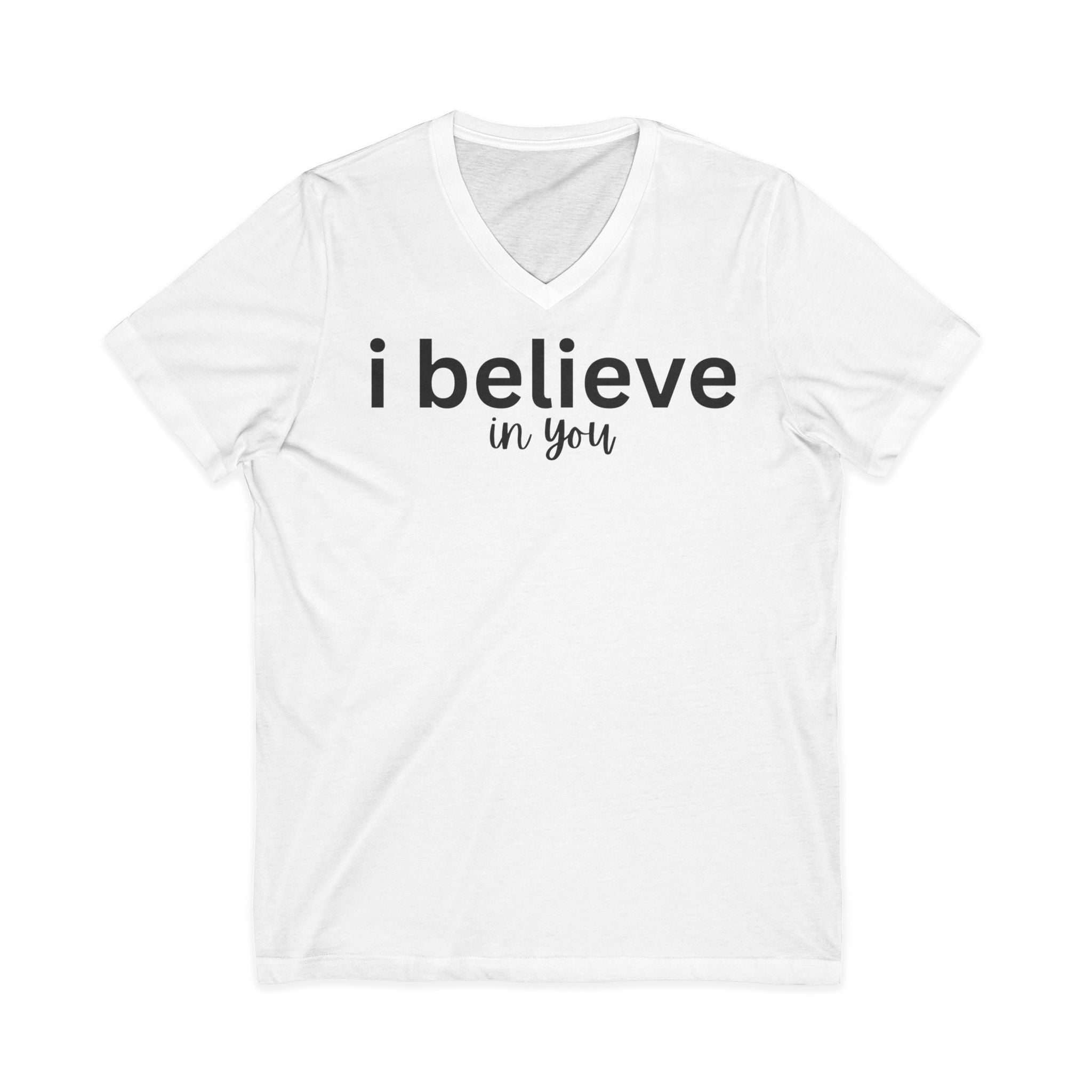 Inspirational I Believe in You V-Neck T-Shirt Encouragement Graphic Tee